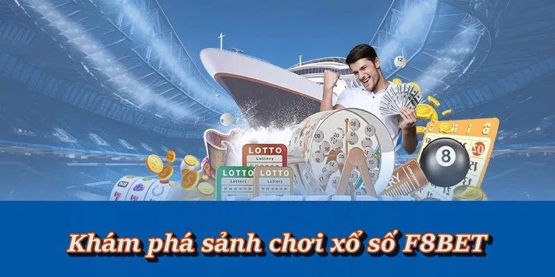 Tìm hiểu thông tin sảnh chơi xổ số F8BET